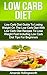 Low Carb Diet: Low Carb Diet Guide To Losing Weight On The Low Carb Diet With Low Carb Diet Recipes To Lose Weight Fast Including Low Carb Diet Tips For ... Loss Using Low Carb Diet Recipes Cookbook)