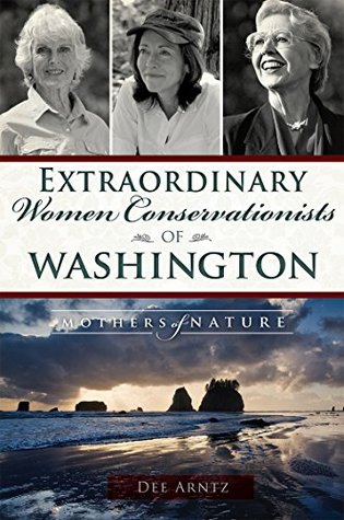Extraordinary Women Conservationists of Washington: Mothers of Nature (Kindle Edition)