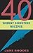 40 Energy Smoothie Recipes: Juice and Smoothie Recipes for Energy and Vitality (Smoothies Book 2)