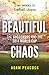 BEAUTIFUL CHAOS by Adam Peacock