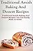 Amish Baking Recipes: Traditional Amish Baking and Dessert Recipes You Can Easily Make At Home