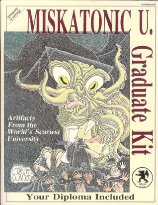 Miskatonic U. Graduate Kit: Artifacts from the World's Scariest University (Call of Cthulhu RPG)