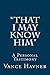 "That I May Know Him": A Pe...