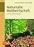 Naturnahe Waldwirtschaft - mit der QD-Strategie: Eine Strategie für den qualitätsgeleiteten und schonenden Gebrauch des Waldes unter Achtung der gesamten Lebewelt (German Edition)