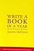 Write a Book in a Year: A Writing Workshop and Workbook