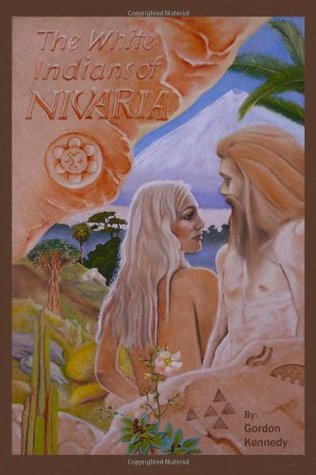 The White Indians of Nivaria; The Untold Story of the Last Stone-Age Indo-European Tribes (Perfect Paperback)