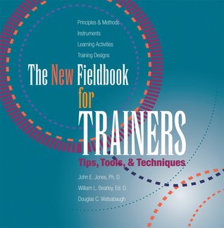 The New Fieldbook for Trainers: Tips, Tools and Techniques