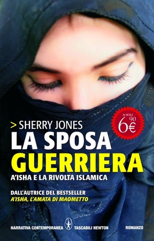 La sposa guerriera: A'isha e la rivolta islamica