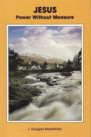 Jesus: Power without Measure - The Work of the Spirit in the Life of Our Lord (Paperback)