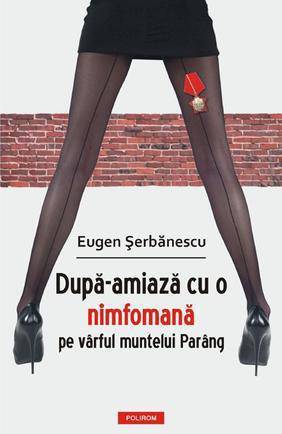 După-amiază cu o nimfomană pe vârful muntelui Parâng (Paperback)