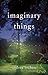 Imaginary Things