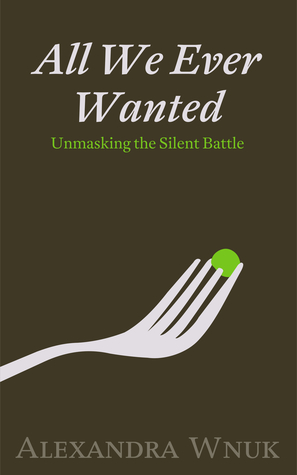 All We Ever Wanted: Unmasking the Silent Battle (ebook)
