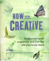 How to be creative: rediscover your creativity and live the life you truly want (Paperback)