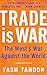 Trade Is War by Yash Tandon Trade Is War by Yash Tandon