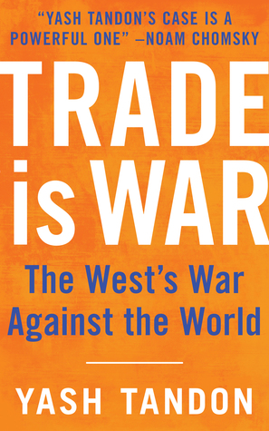 Trade Is War: The West's War Against the World (Paperback)