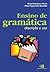 Ensino de gramática: descrição e uso (Portuguese Edition)