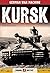 Kursk: History's Greatest Tank Battle