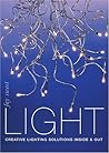 Light: Creative Lighting Solutions Inside & Out Light: Creative Lighting Solutions Inside & Out
