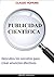 Publicidad Científica (Publicidad y Marketing para emprendedores nº 1) (Spanish Edition)