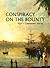 Conspiracy on the Bounty - Bligh's Convenient Mutiny by Karl Lorbach