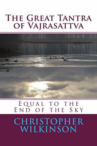 The Great Tantra of Vajrasattva: Equal to the End of the Sky (Kindle Edition)