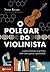 O polegar do violinista by Sam Kean