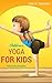 Yoga For Kids: Yoga For Children