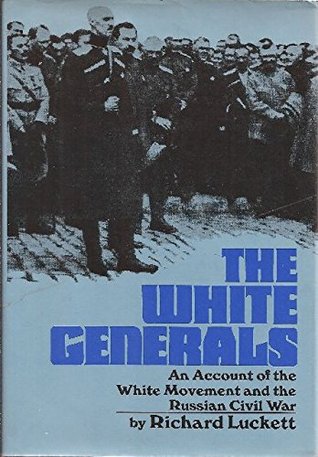 The White Generals: An Account of the White Movement and the Russian Civil War (Hardcover)