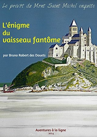 L'énigme du vaisseau fantôme (Le prévôt du Mont Saint Michel enquête t. 2) (French Edition)