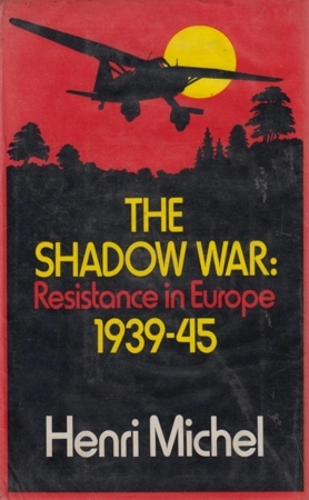 The Shadow War: Resistance In Europe, 1939 1945 (Hardcover)