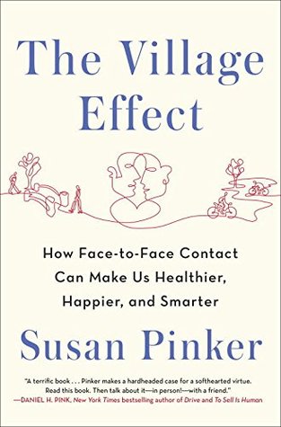 The Village Effect: How Face-to-Face Contact Can Make Us Healthier, Happier, and Smarter (Hardcover)