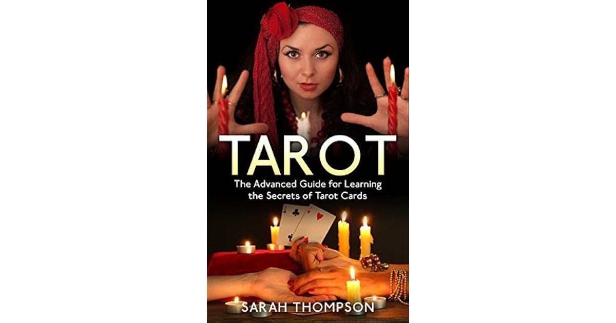 Tarot The Advanced Guide for Learning the Secrets of Tarot Cards (Free