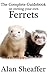 Ferrets: A Complete Guidebook on Owning Ferrets