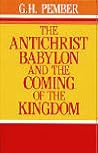 The Antichrist Babylon and the Coming of the Kingdom