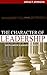 The Character of Leadership: Six Pillars of a Leader's Character