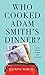 Who Cooked Adam Smith's Dinner? by Katrine Kielos