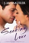 Seeking Love by J.M. Maurer Seeking Love by J.M. Maurer