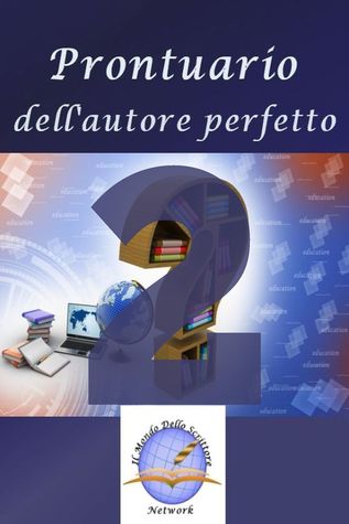 Prontuario dell'autore perfetto 2: Guida semiseria per scrittori esordienti (Italian Edition)