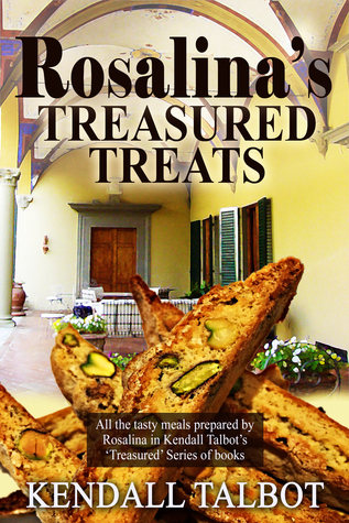Rosalina's Treasured Treats: A cookbook with all the recipes and a few scene snippets from Treasured Secrets and Treasured Lies Romance books