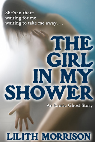 The Girl In My Shower: An Erotic Ghost Story
