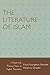 The Literature of Islam: A Guide to the Primary Sources in English Translation (ATLA Bibliography Series, 58) (Volume 58)