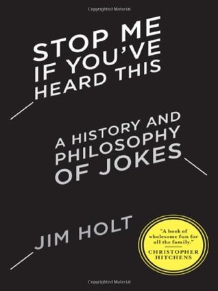 Stop Me If You've Heard This: A History and Philosophy of Jokes (Hardcover)