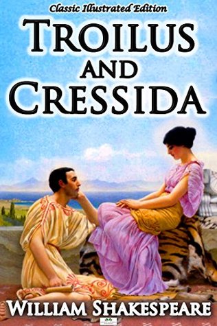 Troilus and Cressida - Classic Illustrated Edition