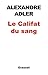 Le califat du sang: essai (essai français) (French Edition)