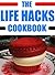 The Life Hacks Cookbook