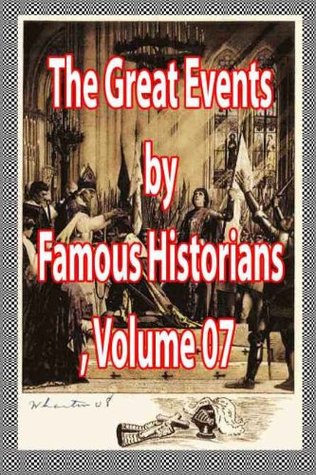The Great Events by Famous Historians, Volume 07 (Kindle Edition)