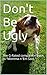 Don't Be Ugly: The G-Rated ...