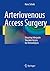 Arteriovenous Access Surgery: Ensuring Adequate Vascular Access for Hemodialysis