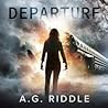 Departure by A.G. Riddle