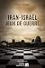 Iran-Israël : Jeux de Guerre